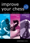 Improve Your Chess x 3 : Opening Play, Middlegame Play, Endgame Play - Book