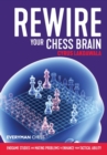 Rewire Your Chess Brain : Endgame studies and mating problems to enhance your tactical ability - Book