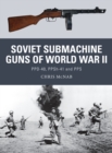 Soviet Submachine Guns of World War II : Ppd-40, Ppsh-41 and PPS - eBook