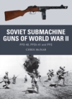 Soviet Submachine Guns of World War II : Ppd-40, Ppsh-41 and PPS - eBook