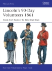 Lincoln’s 90-Day Volunteers 1861 : From Fort Sumter to First Bull Run - eBook