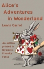 Alice's Adventures in Wonderland : An Edition Printed in Dyslexic-Friendly Fonts - Book