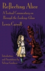 Reflecting Alice : A Textual Commentary on Through the Looking-Glass - Book