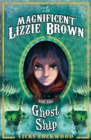 The Magnificent Lizzie Brown and the Ghost Ship - Book
