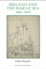 Ireland and the War at Sea, 1641-1653 - eBook