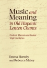 Music and Meaning in Old Hispanic Lenten Chants : Psalmi, Threni and the Easter Vigil Canticles - eBook