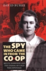 The Spy Who Came In From the Co-op : Melita Norwood and the Ending of Cold War Espionage - eBook