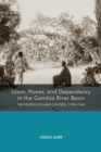 Islam, Power, and Dependency in the Gambia River Basin : The Politics of Land Control, 1790-1940 - eBook