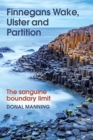Finnegans Wake, Ulster and Partition : The Sanguine Boundary Limit - Book