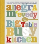 Big Table, Busy Kitchen : 200 Recipes for Life - Book