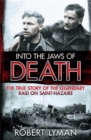 Into the Jaws of Death : The True Story of the Legendary Raid on Saint-Nazaire - Book