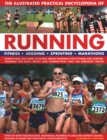 Running, The Illustrated Practical Encyclopedia of : Fitness, jogging, sprinting, marathons: everything you need to know about running for fitness and leisure, training for both sport and competition, - Book