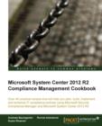 Microsoft System Center 2012 R2 Compliance Management Cookbook - Book