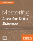 Mastering Java for Data Science - Book