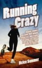 Running Crazy : Imagine Running a Marathon. Now Imagine Running Over 100 of Them. Incredible True Stories from the World's Most Fanatical Runners. - Book