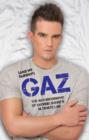 Gaz (And my Parsnip) : The Autobiography of Geordie Shore's Ultimate Lad - Book