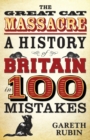 Great Cat Massacre : A History of Britain in 100 Mistakes - Book