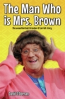 The Man Who is Mrs Brown - The Biography of Brendan O'Carroll - eBook
