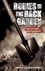 Bodies in the Back Garden : True Stories of Brutal Murders Close to Home - Book