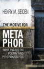 The Motive for Metaphor : Brief Essays on Poetry and Psychoanalysis - Book