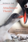 Attachment Theory : Working Towards Learned Security - Book