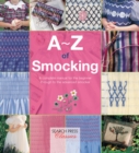 A-Z of Smocking : A Complete Manual for the Beginner Through to the Advanced Smocker - Book