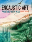 Encaustic Art : Painting with Wax - Book