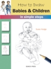 How to Draw: Babies & Children : In Simple Steps - Book