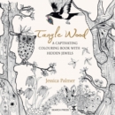 Tangle Wood : A Captivating Colouring Book with Hidden Jewels - Book