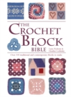 The Crochet Block Bible : Over 100 Traditional and Contemporary Blocks to Make - Book