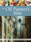 The Oil Painter's Bible : An Essential Reference for the Practising Artist - Book