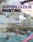 Pure Watercolour Painting : Classic Techniques for Creating Radiant Landscapes - Book
