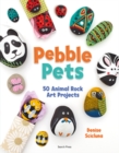 Pebble Pets : 50 Animal Rock Art Projects - Book