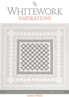Whitework Inspirations : 8 of the World’s Most Beautiful Whitework Projects, to Delight and Inspire - Book