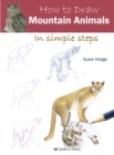 How to Draw: Mountain Animals : In Simple Steps - Book