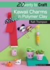 20 to Craft: Kawaii Charms in Polymer Clay - Book