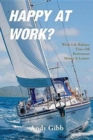 Happy at Work? : Work-Life Balance, Time-Off, Retirement, Money & Leisure - Book