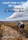 Land's End to JOG Off-Road : An End to End of the UK by Mountain Bike - Book