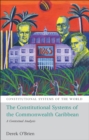 The Constitutional Systems of the Commonwealth Caribbean : A Contextual Analysis - eBook