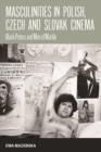 Masculinities in Polish, Czech and Slovak Cinema : Black Peters and Men of Marble - eBook
