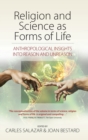 Religion and Science as Forms of Life : Anthropological Insights into Reason and Unreason - Book
