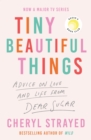 Tiny Beautiful Things : A Reese Witherspoon Book Club Pick soon to be a major series on Disney+ - eBook