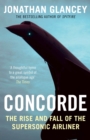 Concorde : The Rise and Fall of the Supersonic Airliner - Book