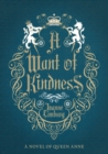 A Want of Kindness : A Novel of Queen Anne - Book