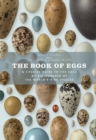 The Book of Eggs : A Lifesize Guide to the Eggs of Six Hundred of the World's Bird Species - Book