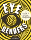 Eye Benders : The Science of Seeing & Believing - Book