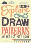 Explore & Draw Patterns : An Art Activity Book - Book