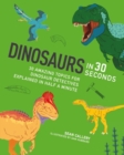 Dinosaurs in 30 Seconds : 30 fascinating topics for dinosaur detectives, explained in half a minute - Book