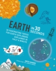 Earth in 30 Seconds : 30 fascinating topics for earth explorers explained in half a minute - Book