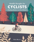 Mindful Thoughts for Cyclists : Finding Balance on Two Wheels - Book